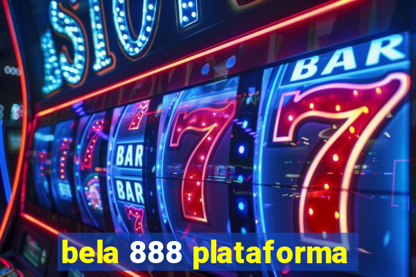 bela 888 plataforma